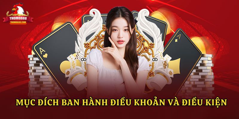 Mục đích ban hành điều khoản và điều kiện Thomo888 Mục đích ban hành điều khoản và điều kiện Thomo888