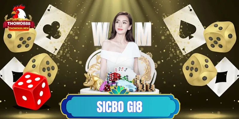 Sicbo Gi8 – Sân chơi cá cược Tài Xỉu trực tuyến cực hấp dẫn
